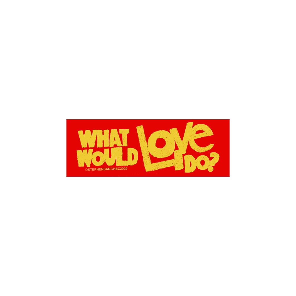 What Would Love Do Bumper Sticker